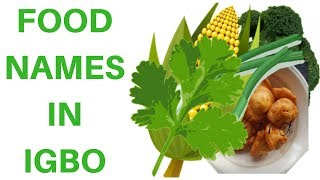 Igbo names for Food 2018 [upl. by Georgeanne26]