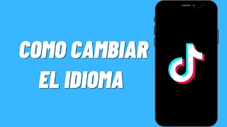 Cómo cambiar el idioma en TikTok [upl. by Ahael953]