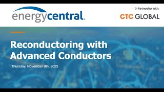 Reconductoring with Advanced Conductors Webinar [upl. by Theran495]