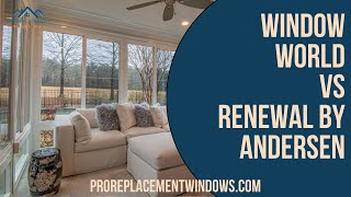 Window World vs Renewal by Andersen Which Brand is Better [upl. by Elpmid]