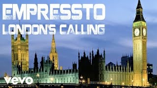 Empressto  Londons Calling Audio [upl. by Anaahs]