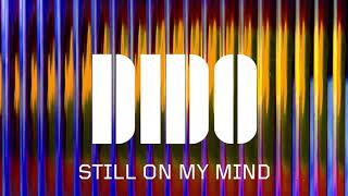 Dido  Still On My Mind Official Audio [upl. by Nerek]