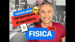 TEMPERATURA DI EQUILIBRIO calorimetro calorimetria calore specifico e capacità termica￼ [upl. by Anastice]