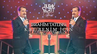 İbrahim Tatlıses  Kal Benim İçin Burak Şerit Remix [upl. by Wyatt538]