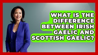 What Is the Difference Between Irish Gaelic and Scottish Gaelic  Discovering Ireland Now [upl. by Trstram]