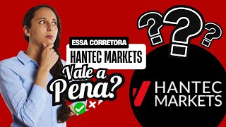 CORRETORA HANTEC MARKETS É CONFIÁVEL  REVELEI TUDO NESTE VÍDEO [upl. by Renata]