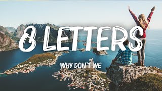 Why Dont We  8 Letters Lyrics [upl. by Aday937]