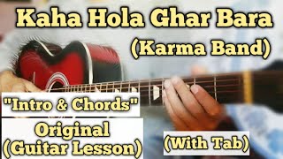 Kaha Hola Ghar Bara  Karma Band  Guitar Lesson  Intro amp Chords  With Tab [upl. by Jeddy365]