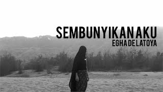 EGHA DE LATOYA  SEMBUNYIKAN AKU OFFICIAL VIDEO LYRIC [upl. by Trembly21]