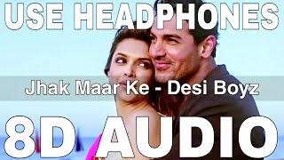 Jhak Maar Ke 8D Audio  Desi Boyz  Neeraj Shridhar  John Abraham Deepika Padukone [upl. by Nivrem]