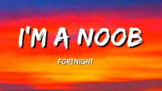 Im A Noob  Fortnite song lyrics [upl. by Kcirdec185]