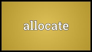 Allocate Meaning [upl. by Ynnij]