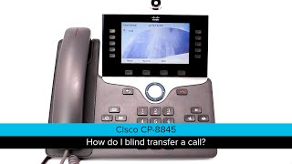 Cisco 8845 How do I blind transfer a call [upl. by Hannad]