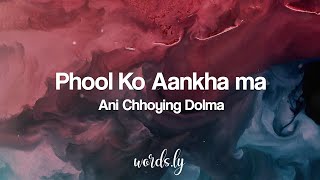 Phool Ko Aankha Ma Lyrics  Ani Choying Dolma  Nepali Song Lyrics🎵 [upl. by Gillmore]