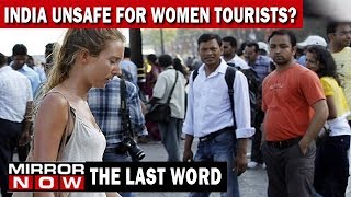 Is India Safe For Female Tourists  The Last Word [upl. by Gnirps915]