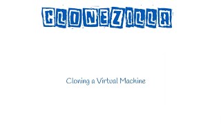 Clonzilla Live  Cloning a Virtual Machine [upl. by Yasmeen627]