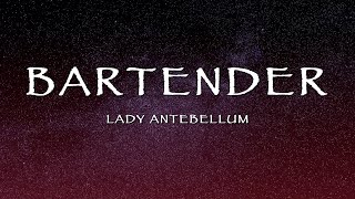 Lady Antebellum  Bartender Lyrics [upl. by Cohberg]