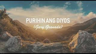 Purihin ang Diyos Gary Granada [upl. by Chlores]