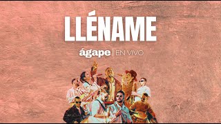 Lléname En Vivo  Ágape I Video Oficial [upl. by Aldarcy667]