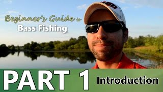 Beginners Guide to BASS FISHING  Part 1  Introduction [upl. by Saundra521]