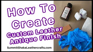 How to create custom leather antique finish using Neutral Antique Finish amp Acrylic Paint Mixture [upl. by Ahsait]