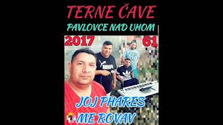 TERNE CAVE 61  JOJ PHARES ME ROVAV 2017 [upl. by Eineg]