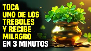 🖐🍀 DIOS DICE Toca Uno Trébole y Tu MILAGRO Llega en 3 Min 🎁 ¡No Rechaces Esto [upl. by Connett]