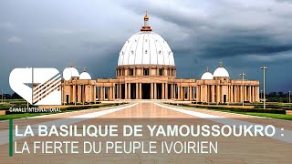 LA BASILIQUE DE YAMOUSSOUKRO  LA FIERTE DU PEUPLE IVOIRIEN [upl. by Krissy]