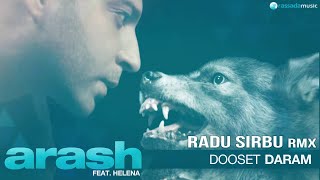 ARASH feat Helena  DOOSET DARAM RADU SIRBU Official RMX [upl. by Ellary]