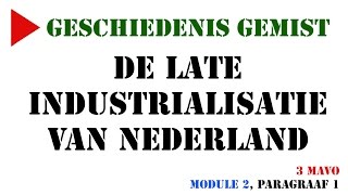 3 mavo  Late industrialisatie van Nederland MeMo Module 2 paragraaf 1  Geschiedenis Gemist [upl. by Analrahc]