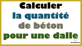 Comment calculer la quantité de béton pour une dalle [upl. by Neelasor881]