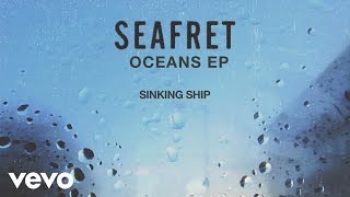 Seafret  Sinking Ship Audio [upl. by Brion63]