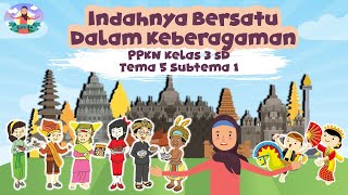 PPKN KELAS 3 SD TEMA 5 SUBTEMA 1  BERSATU DALAM KEBERAGAMAN [upl. by Lahsiv]