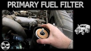 M35A2 Primary Fuel Filter Replacement [upl. by Xantha]