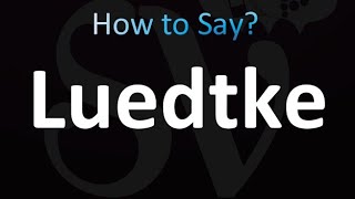 How to Pronounce Luedtke correctly [upl. by Donald]