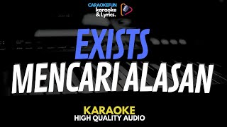 Exists  Mencari Alasan Karaoke Lirik [upl. by Teferi]