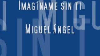 imaginame sin ti  miguel angel [upl. by Juliann]