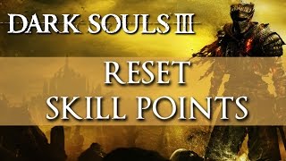 Dark Souls 3  How to Reset Skill Points amp Change Appearance [upl. by Geraud141]