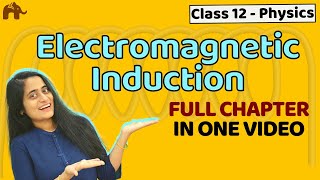 Electromagnetic Induction Class 12 Physics  NCERT Chapter 6  CBSE NEET JEE  One Shot [upl. by Ahsiekrats]