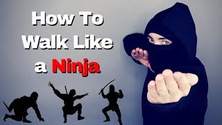 How to Walk Like a Ninja  A Guide to Walking Silently [upl. by Erin]