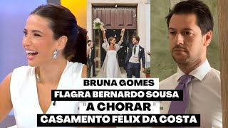 BRUNAGOMES APANHA O BERNARDO SOUSA A CHORAR DESCUBRA O MOTIVO EM DIA DE CASAMENTO FÉLIX DA COSTA [upl. by Brendon]