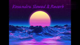 Kosandra Slowed amp Reverb [upl. by Ansela]