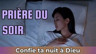 Prière du soir Confie ta nuit à Dieu [upl. by Ahsilak702]