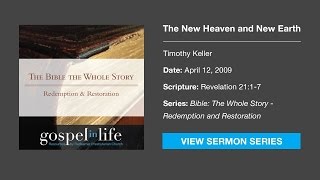 The New Heaven and New Earth – Timothy Keller Sermon [upl. by Allets]