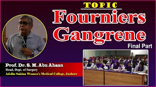 Fourniers Gangrene  Final Part  Prof Dr S M Abu Ahsan  Dept of Surgery  ASWMC [upl. by Fredericka]