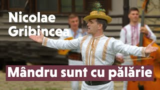 Nicolae Gribincea  Mândru sunt cu pălărie [upl. by Gayner]