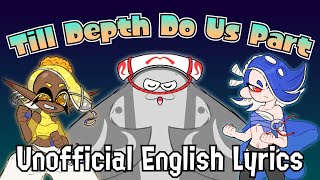 Till Depth Do Us Part Deep Cut  Unofficial English Lyrics  Splatoon 3 [upl. by Gerardo16]