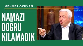 Namazı Doğru KILMIYORUZ  Mehmet Okuyan [upl. by Atinniuq]