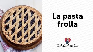 PASTA FROLLA  Ricetta classica per crostata  Natalia Cattelani [upl. by Enihpesoj]