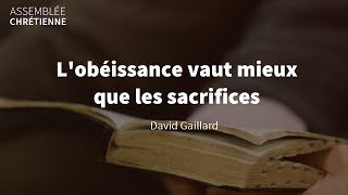 Lobéissance vaut mieux que le sacrifice  David Gaillard [upl. by Urina]